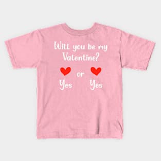 Will you be my Valentine, yes or yes? Kids T-Shirt